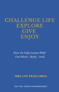 Challenge Life - Explore - Give - Enjoy