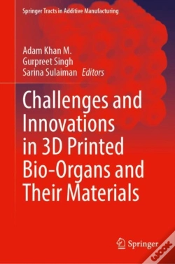 Capa do artigo Challenges And Innovations In 3d Printed Bio-Organs And Their Materials