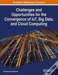 Challenges And Opportunities For The Convergence Of Iot, Big Data, And Cloud Computing