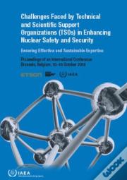 Challenges Faced By Technical And Scientific Support Organizations (Tsos) In Enhancing Nuclear Safety And Security