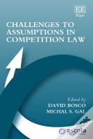 Challenges To Assumptions In Competition Law