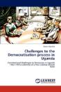 Challenges To The Democratisation Process In Uganda - Preview