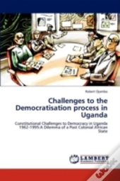 Challenges To The Democratisation Process In Uganda