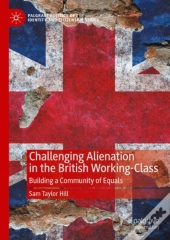 Challenging Alienation In The British Working-Class