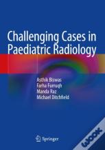 Challenging Cases In Paediatric Radiology