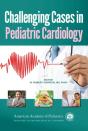 Challenging Cases In Pediatric Cardiology - Preview