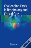 Challenging Cases In Respirology And Critical Care