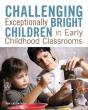 Challenging Exceptionally Bright Children In Early Childhood Classrooms - Preview