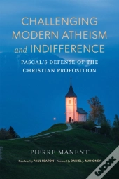 Challenging Modern Atheism And Indifference