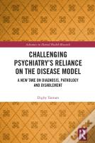 Challenging Psychiatryâ€™S Reliance On The Disease Model