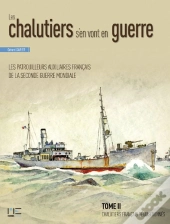 Chalutiers S'En Vont En Guerre ; T.2 Chalutiers Français Réquisitionnés