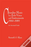 Chamber Music For Solo Voice & Instruments, 1960-1989