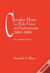 Chamber Music For Solo Voice & Instruments, 1960-1989
