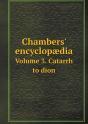 Chambers' Encyclopaedia Volume 3. Catarrh To Dion - Preview