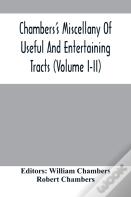 Chambers'S Miscellany Of Useful And Entertaining Tracts (Volume I-Ii)