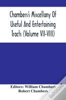Chambers'S Miscellany Of Useful And Entertaining Tracts (Volume Vii-Viii)