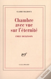 Chambre Avec Vue Sur L'Éternité : Emily Dickinson
