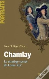 Chamlay ; Le Stratège Du Roi-Soleil