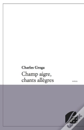 Champ Aigre, Chants Allègres
