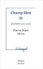 Champ Libre Iii ( Carnets 2007-2017 ) - Le Banquet - Preview