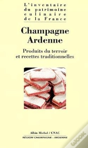 Capa do artigo Champagne-Ardenne ; Produits Du Terroir Et Recettes Traditionnelles