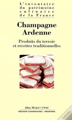 Capa do artigo Champagne-Ardenne ; Produits Du Terroir Et Recettes Traditionnelles