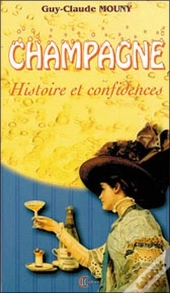 Champagne ; Histoire Et Confidences