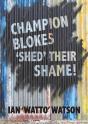 Champion Blokes 'Shed' Their Shame - Preview