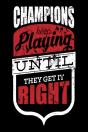 Champions Keep Playing Until They Get It Right - Preview