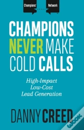 Champions Never Make Cold Calls