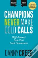 Champions Never Make Cold Calls