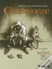Championzé ; Une Histoire De Battling Siki