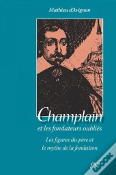Champlain Et Les Fondateurs Oublies Figure Du Pere Et Mythe De La
