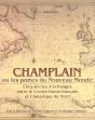 Champlain Ou Les Portes Du Nouveau Monde ; Cinq Siecles D'Echanges Entre Le Centre-Ouest Francais Et L'Amerique Du Nord - Preview