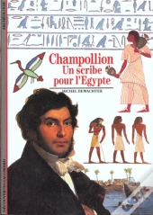 Champollion : Un Scribe Pour L'Égypte