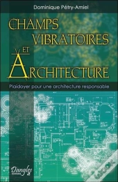 Champs Vibratoires Et Architecture ; Plaidoyer Pour Une Architecture Responsable