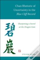 Chan Rhetoric Of Uncertainty In The Blue Cliff Record