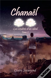 Chanaël ; Les Cendres D'Un Idéal