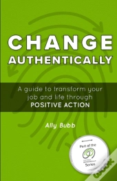 Change Authentically: A Guide To Transfo