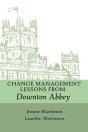 Change Management Lessons From Downton Abbey - Preview