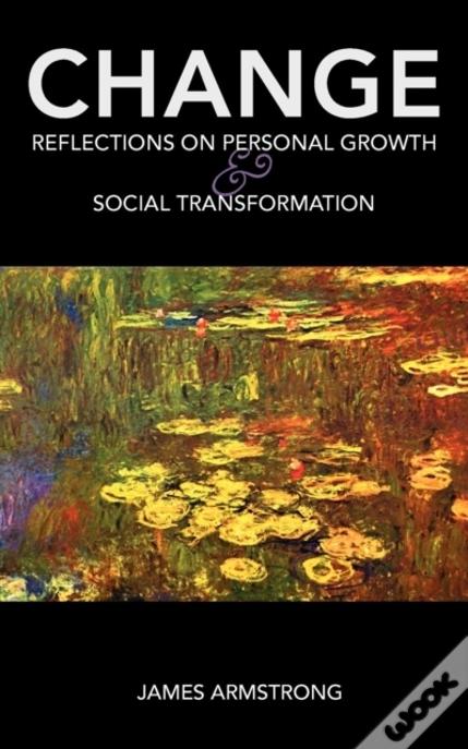Change: Reflections On Personal Growth And Social Transformation