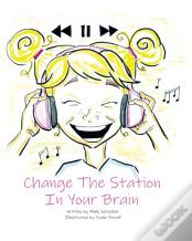 Change The Station In Your Brain