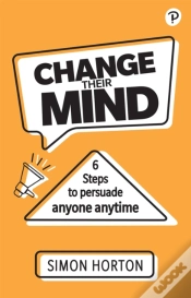 Capa do artigo Change Their Mind: 6 Practical Steps To Persuade Anyone Anytime