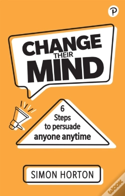 Capa do artigo Change Their Mind: 6 Practical Steps To Persuade Anyone Anytime