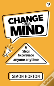 Capa do artigo Change Their Mind: 6 Practical Steps To Persuade Anyone Anytime