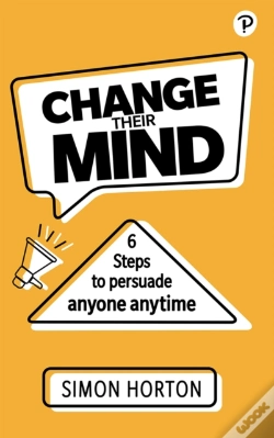 Capa do artigo Change Their Mind: 6 Practical Steps To Persuade Anyone Anytime