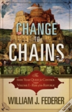 Capa do artigo Change To Chains-The 6,000 Year Quest For Control -Volume I-Rise Of The Republic