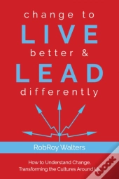 Change To Live Better & Lead Differently