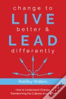 Change To Live Better & Lead Differently
