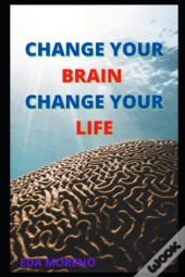 Change Your Brain Change Your Life
